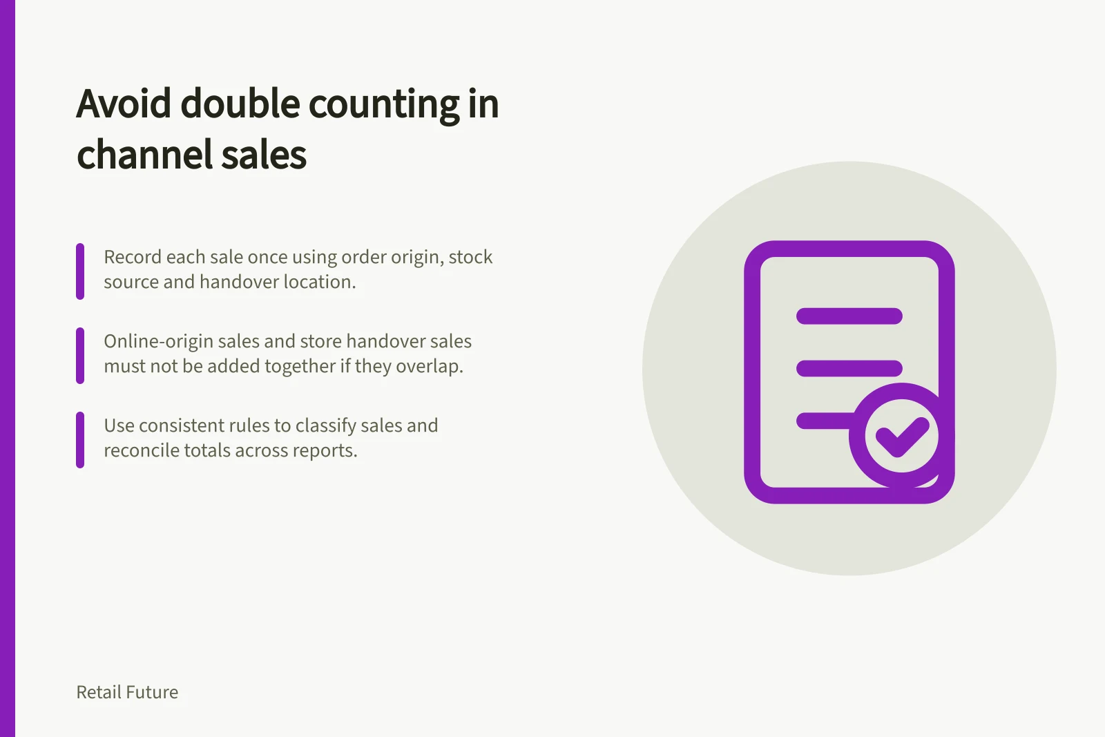 Avoid double counting in channel sales: Record each sale once using order origin, stock source and handover location.; Online-origin sales and store handover sales must not be added together if they overlap.; Use consistent rules to classify sales and reconcile totals across reports.